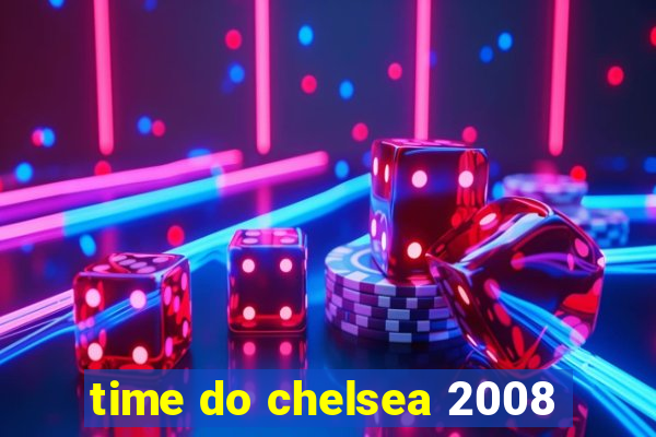 time do chelsea 2008